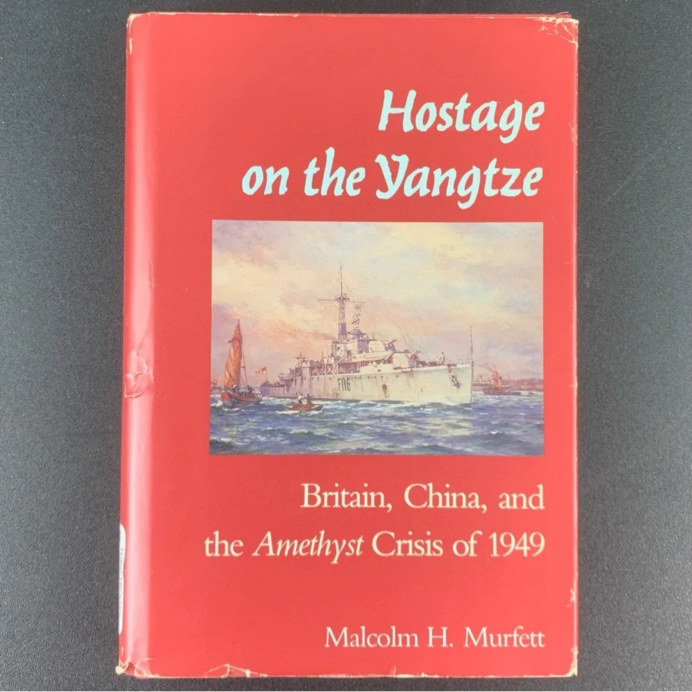 Hostage on the Yangtze by Malcolm H. Murfett. 1991.
